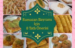 Ramazan Bayramı İçin 8 Tatlı Önerisi